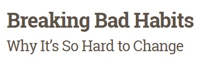 Breaking Bad Habits